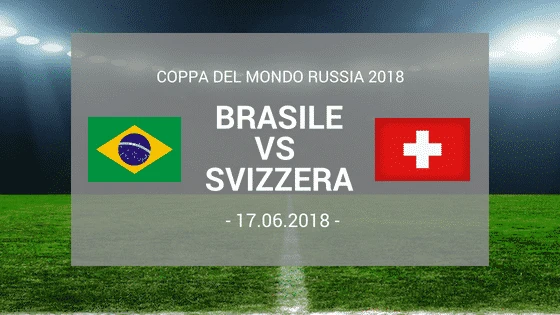 Migliori pronostici mondiali: pronostico Brasile – Svizzera 17/06/2018