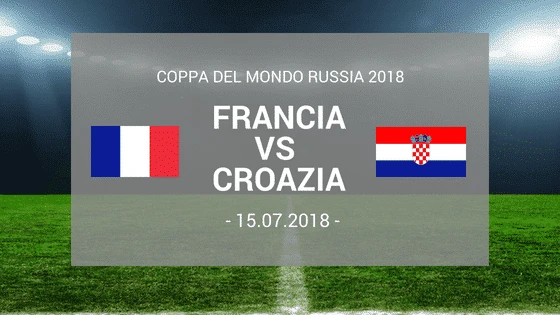 Migliori pronostici mondiali: pronostico Francia – Croazia 15/07/2018