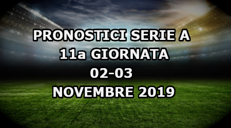 Pronostici Serie A 11a giornata: 02-03 novembre 2019