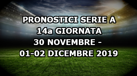 Pronostici Serie A 14a giornata: 30 novembre – 02 dicembre 2019