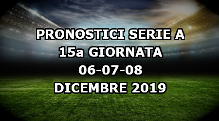 Pronostici Serie A 15a giornata: 06-07-08 dicembre 2019