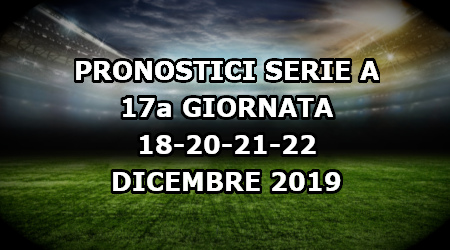 Pronostici Serie A 17a giornata: 18-22 dicembre 2019