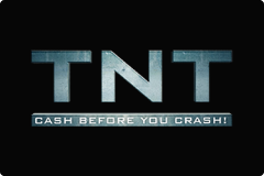 TNT Cash before you Crash TNT Cash before you Crash