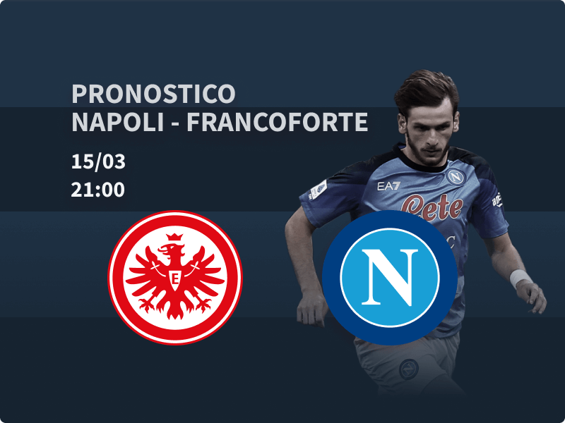 Pronostico Napoli – Eintracht Francoforte del 15 marzo 2023