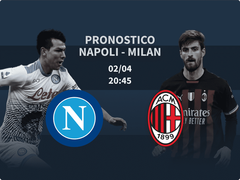 Pronostico Napoli – Milan del 2 aprile 2023