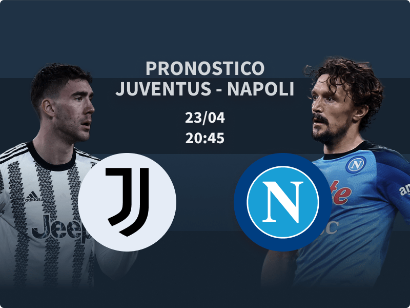 Pronostico Juventus – Napoli del 23 aprile 2023