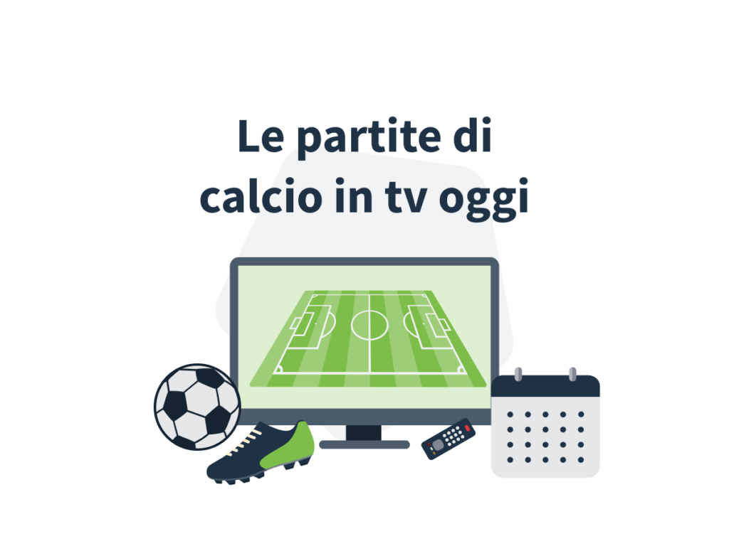 calcio in tv oggi stasera e domani