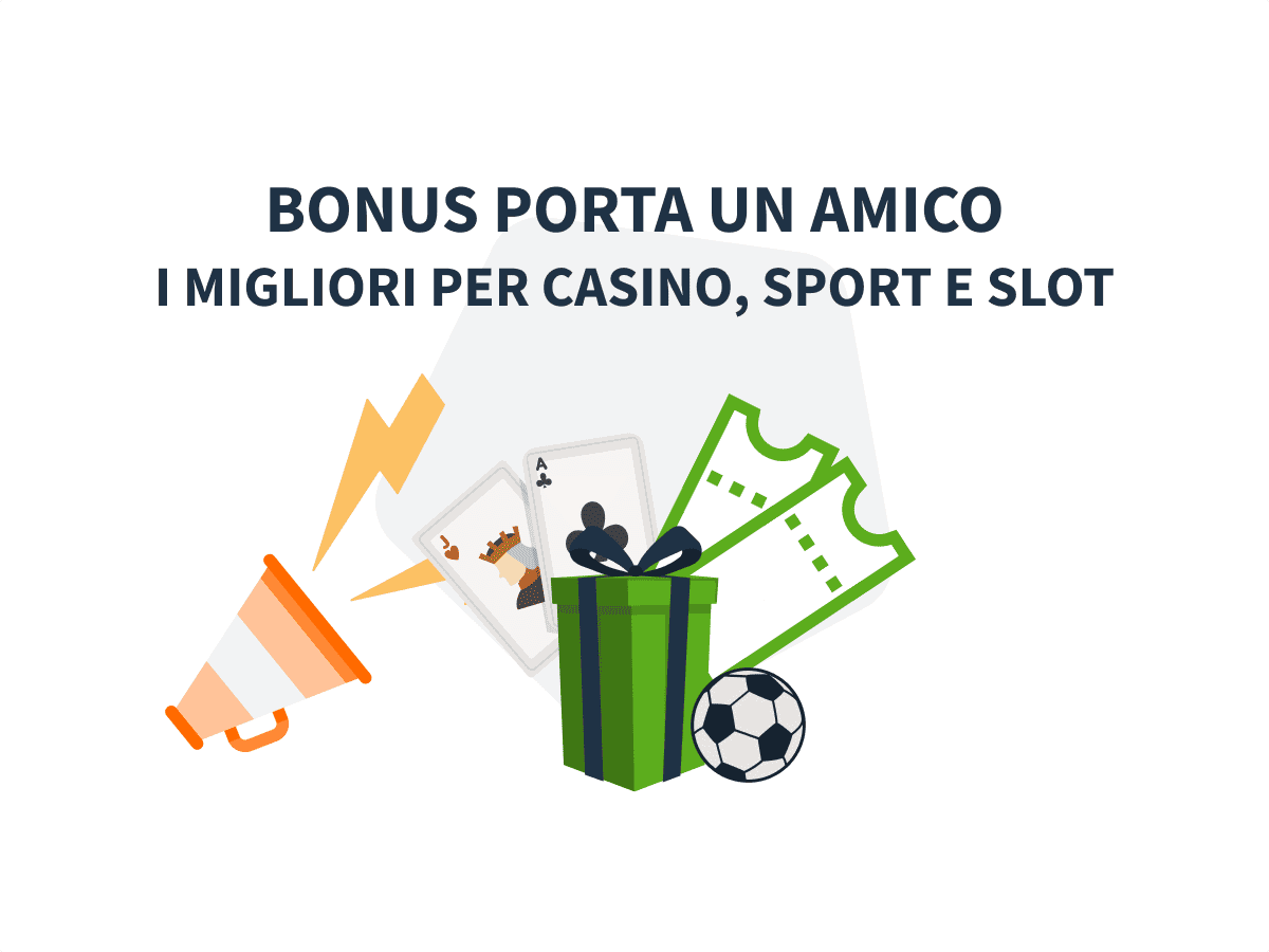 migliori bonus porta un amico per casino e scommesse