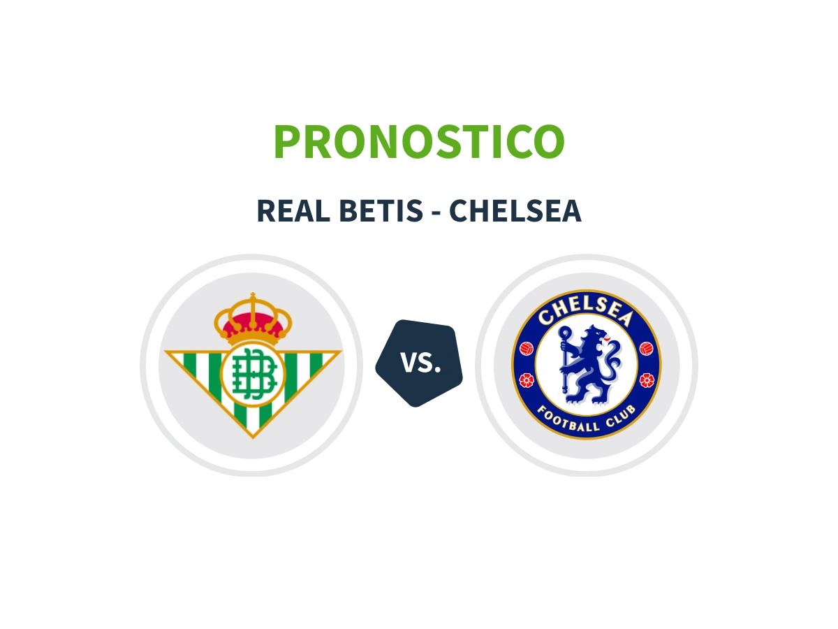 Pronostico Betis Chelsea, quote risultato esatto e 1° marcatore
