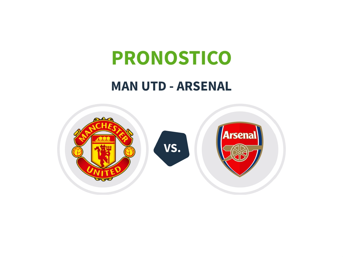 Manchester United Arsenal: pronostico, formazioni e quote