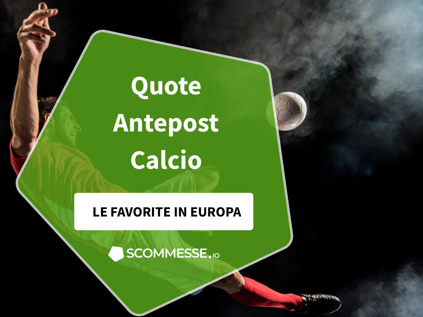 Quote antepost calcio: le vincenti dei maggiori campionati europei